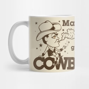 Mammas Don't Let Your Babies Grow Up To Be Cowboys Mug